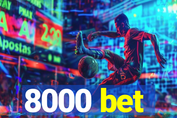 8000 bet